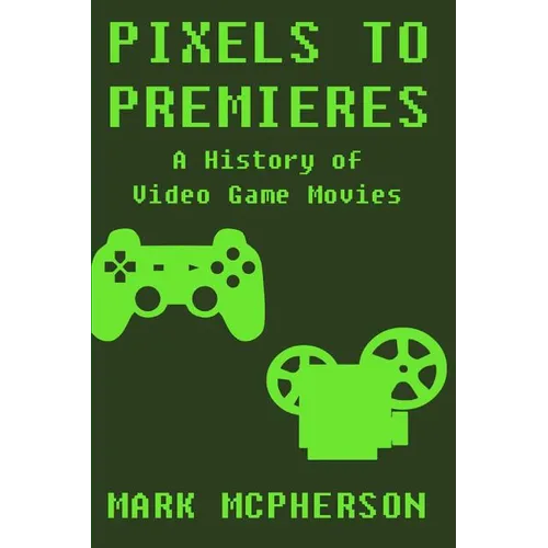 Pixels to Premieres: A History of Video Game Movies