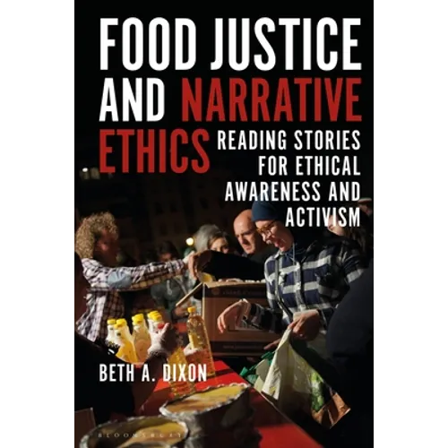 Food Justice and Narrative Ethics: Reading Stories for Ethical Awareness and Activism