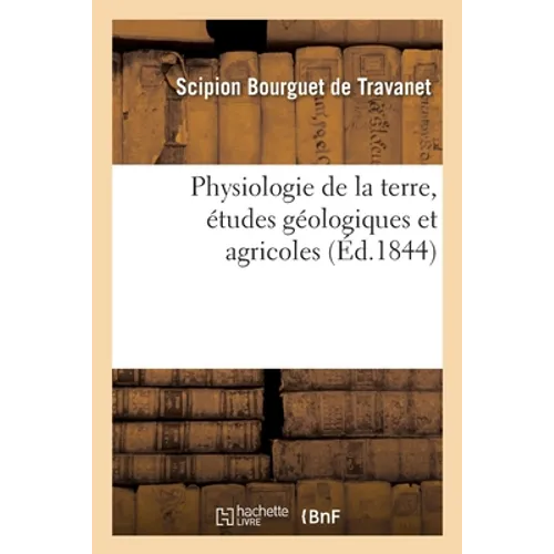 Physiologie de la Terre, Études Géologiques Et Agricoles