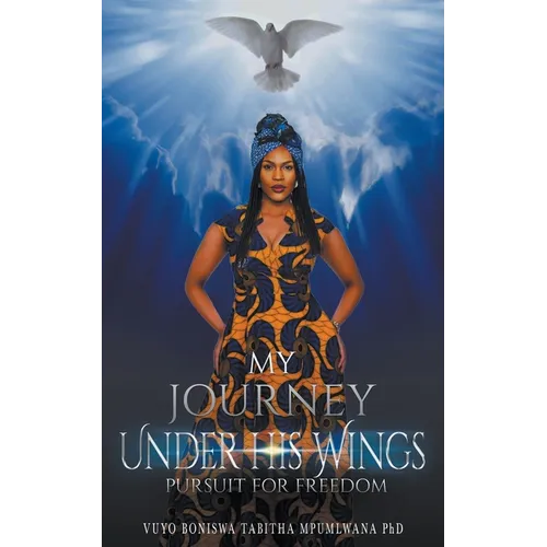 My Journey Under His Wings: Pursuit of Freedom