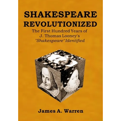Shakespeare Revolutionized: The First Hundred Years of J. Thomas Looney's Shakespeare Identified
