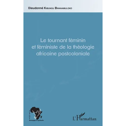 Le tournant féminin et féministe de la théologie africaine postcoloniale