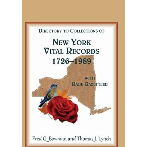 Directory to Collections of New York Vital Records, 1726-1989, with Rare Gazetteer