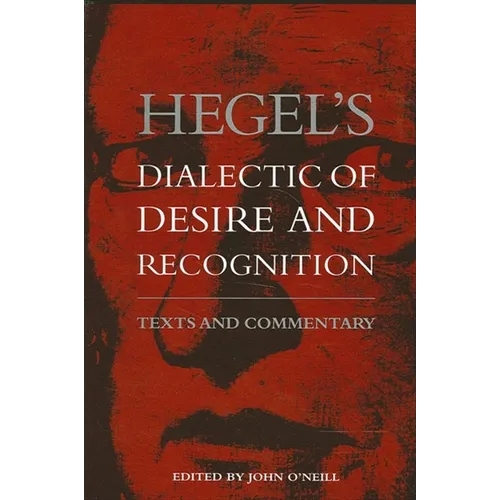 Hegel's Dialectic of Desire and Recognition: Texts and Commentary