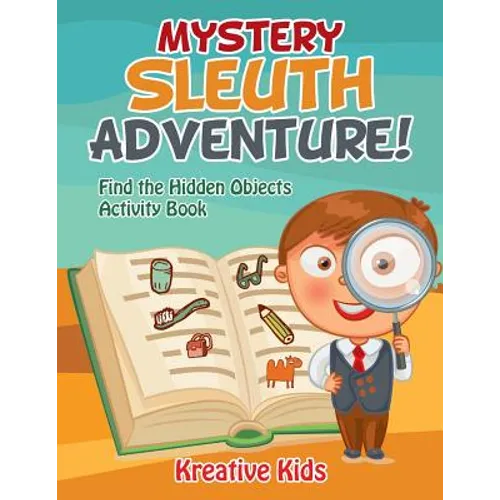 Mystery Sleuth Adventure! Find the Hidden Objects Activity Book