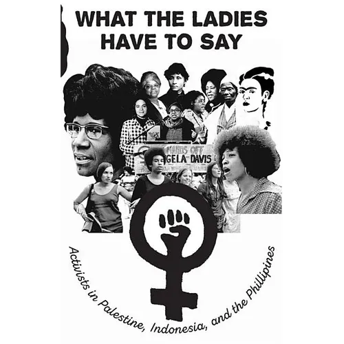 What the Ladies Have to Say: Voices of Women Activists in Palestine, Indonesia, and the Philippines