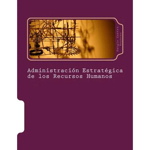 Administración Estratégica de los Recursos Humanos: Un Manual para Directores y Gerentes