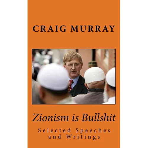 Zionism is Bullshit: Selected Speeches, Interviews and Writings