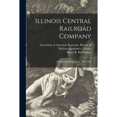 Illinois Central Railroad Company: a Centennial Bibliography, 1851-1951