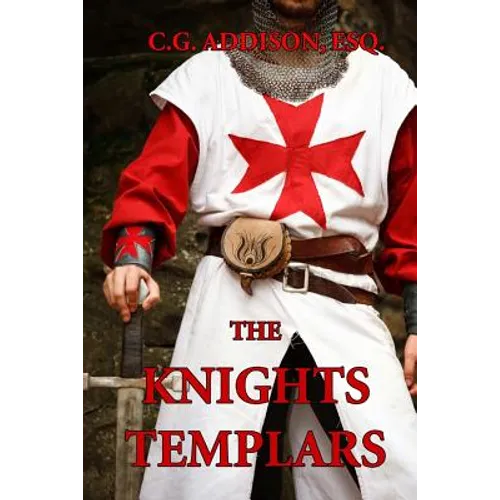The Knights Templars: The History of the Knights Templar