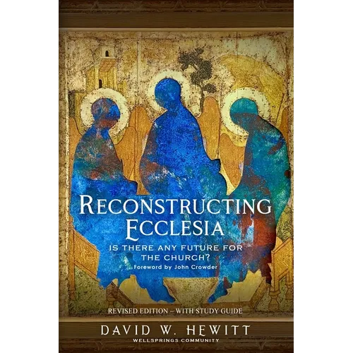 Reconstructing Ecclesia: Is there any future for the church?