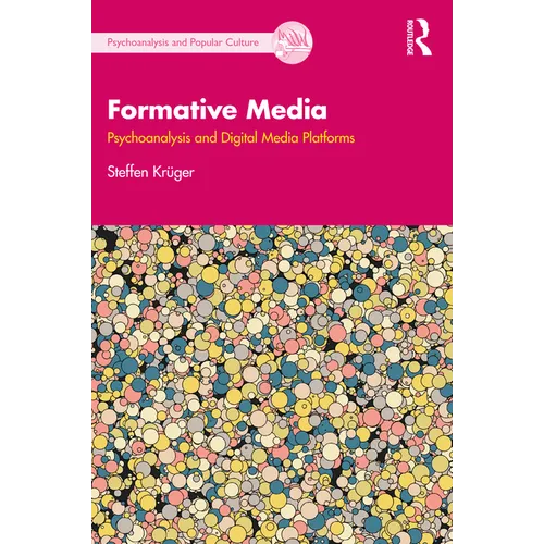 Formative Media: Psychoanalysis and Digital Media Platforms