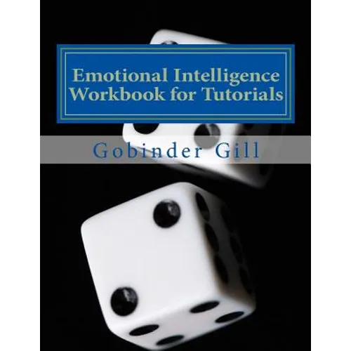 Emotional Intelligence Tutorial Workbook: A Guide for use in Tutorials