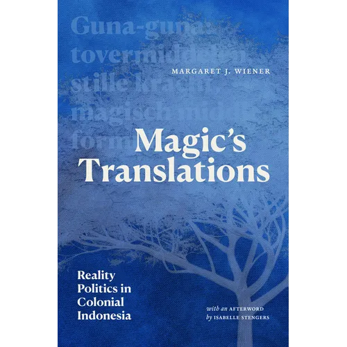 Magic's Translations: Reality Politics in Colonial Indonesia