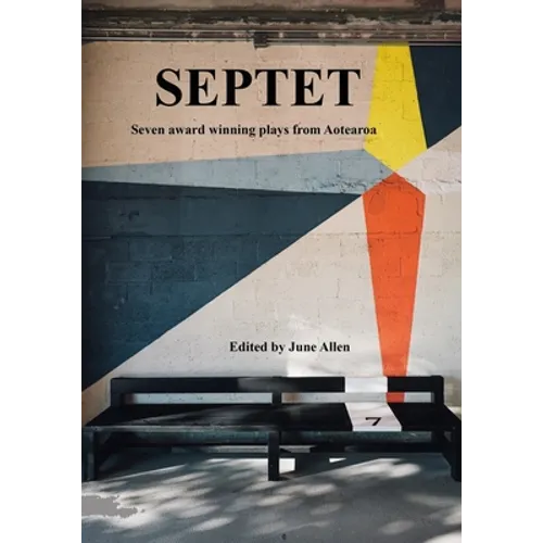 Septet. Seven Award Winning Plays from Aotearoa.