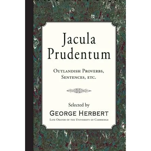 Jacula Prudentum: Outlandish Proverbs, Sentences, etc.