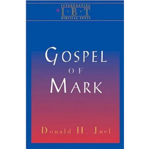 The Gospel of Mark: Interpreting Biblical Texts Series