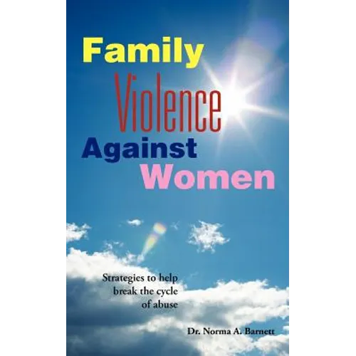 Family Violence Against Women: A book for women, churches and the man who wants to be enlightened