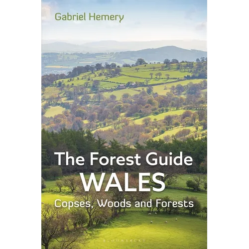 The Forest Guide: Wales: Copses, Woods and Forests of Wales
