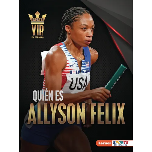 Quién Es Allyson Felix (Meet Allyson Felix): Superestrella del Atletismo (Track-And-Field Superstar)