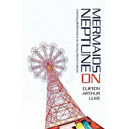 Mermaids on Neptune: Literary Reflections on Coney Island Culture