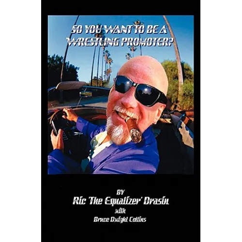 So, You Want to be a Wrestling Promoter ?