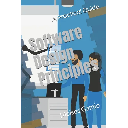 Software Design Principles: A Practical Guide