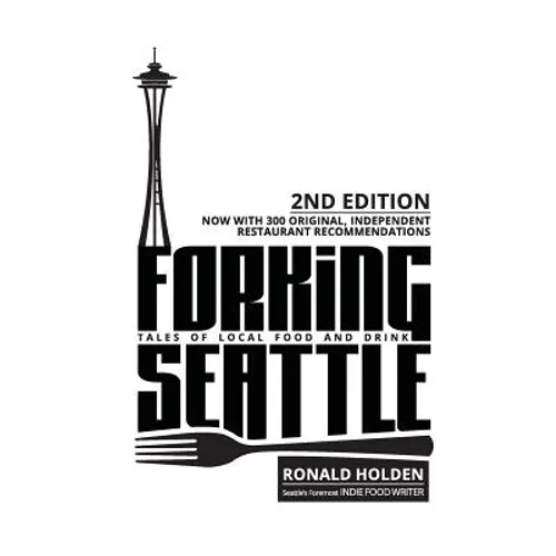 Forking Seattle: Tales of Local Food and Drink