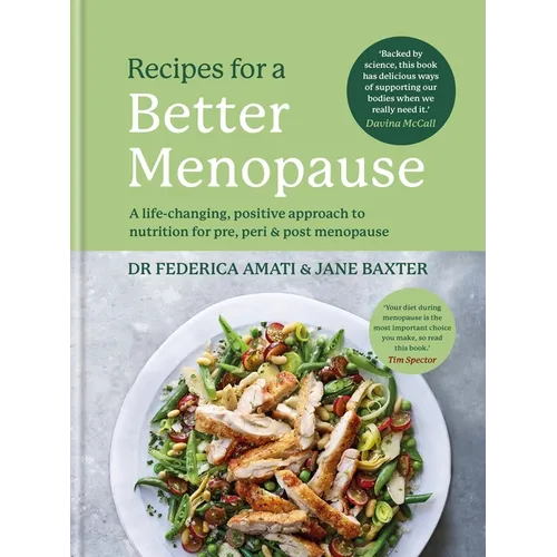 Recipes for a Better Menopause: A Life-Changing, Positive Approach to Nutrition for Pre, Peri and Post Menopause