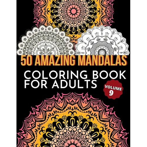 50 Amazing Mandalas Coloring Book For Adults: An Adult Coloring Book With 50 Big And Detailed Mandala Designs, High-Quality Paper, White Background, F