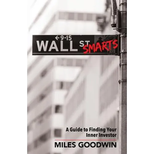 Wall Street Smarts: A Guide to Finding Your Inner Investor