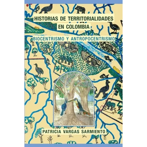 Historias de territorialidades en Colombia: Biocentrismo y Antropocentrismo