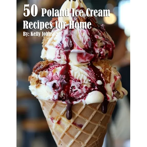 50 Poland Ice Cream Recipes for Home