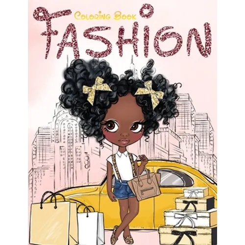 Fashion Coloring Book: Fashion, Style, Beauty & Creative Expression for Black and Brown Girls with Natural Curly Hair Coloring Book for Afric