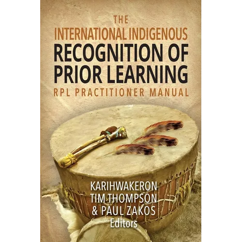 The International Indigenous Recognition of Prior Learning (RPL) Practitioner Manual
