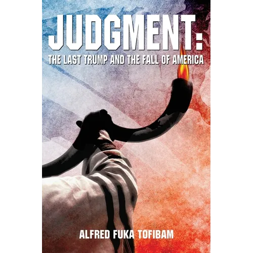 Judgment: The Last Trump And the Fall of America