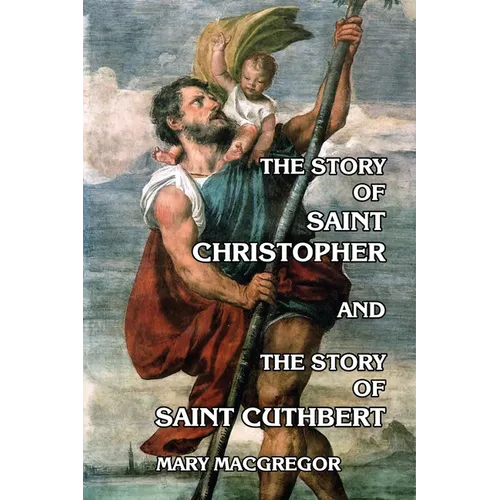 The Story of Saint Christopher and The Story of Saint Cuthbert