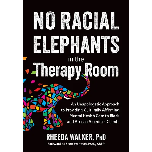 No Racial Elephants in the Therapy Room: An Unapologetic Approach to Providing Culturally Affirming Mental Health Care to Black and African American C