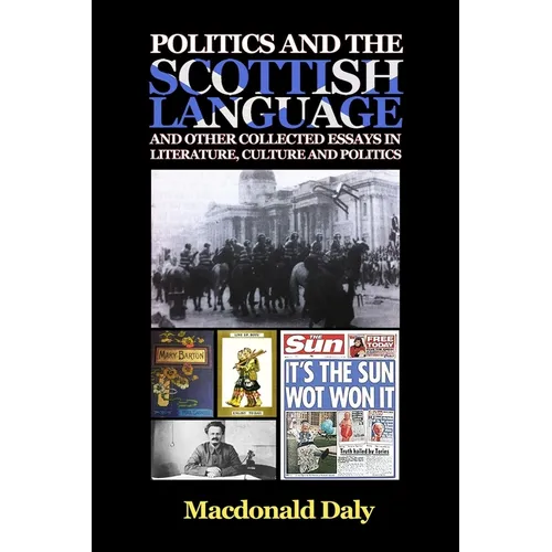 Politics and the Scottish Language and other collected essays in literature, culture and politics
