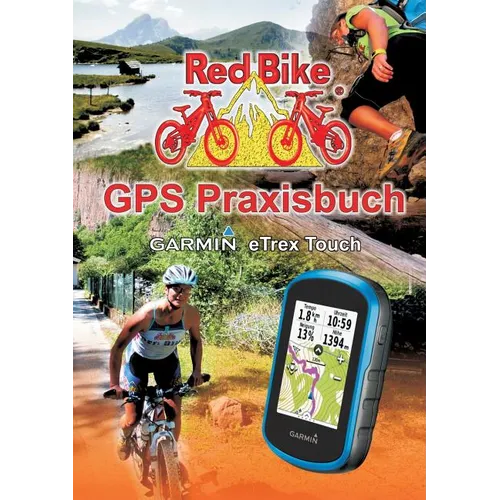 GPS Praxisbuch Garmin eTrex Touch 25/35: Praxis- und modellbezogen für einen schnellen Einstieg