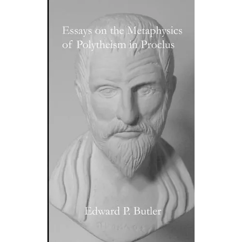 Essays on the Metaphysics of Polytheism in Proclus