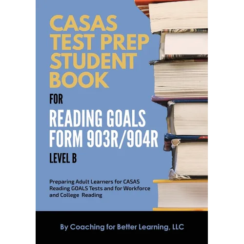 CASAS Test Prep Student Book for Reading Goals Forms 903R/904R Level B