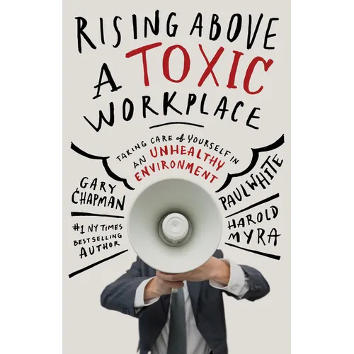 Rising Above a Toxic Workplace: Taking Care of Yourself in an Unhealthy Environment