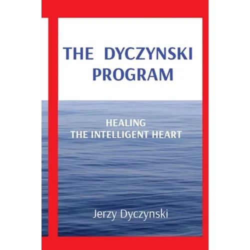 The Dyczynski Program: Healing the Intelligent Heart