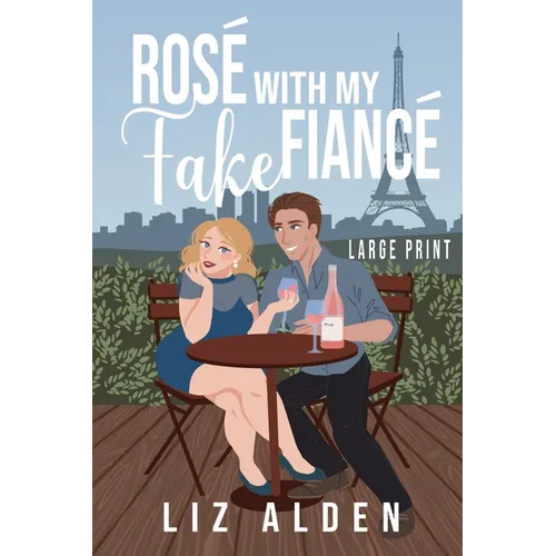 Rosé with My Fake Fiancé: A Mature Woman Younger Man Novella in Large Print