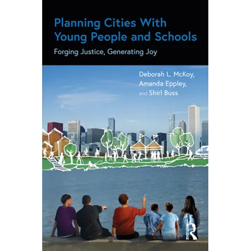Planning Cities with Young People and Schools: Forging Justice, Generating Joy