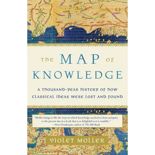 The Map of Knowledge: A Thousand-Year History of How Classical Ideas Were Lost and Found