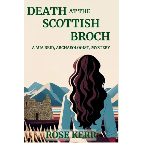 Death at the Scottish Broch: A Mia Reid, Archaeologist, Mystery