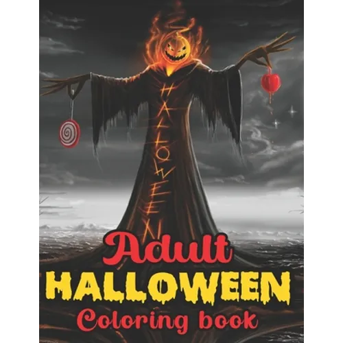 Adult Halloween Coloring Book: An Adult Coloring Book with 50 Amazing Coloring Pages of Zombies, Pumpkins, Vampires, Haunted Houses, and More!