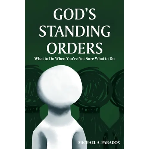 God's Standing Orders: What to Do When You're Not Sure What to Do